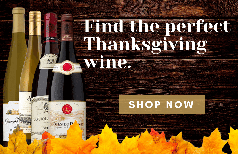 Find the perfect Thanksgiving wine, shop now